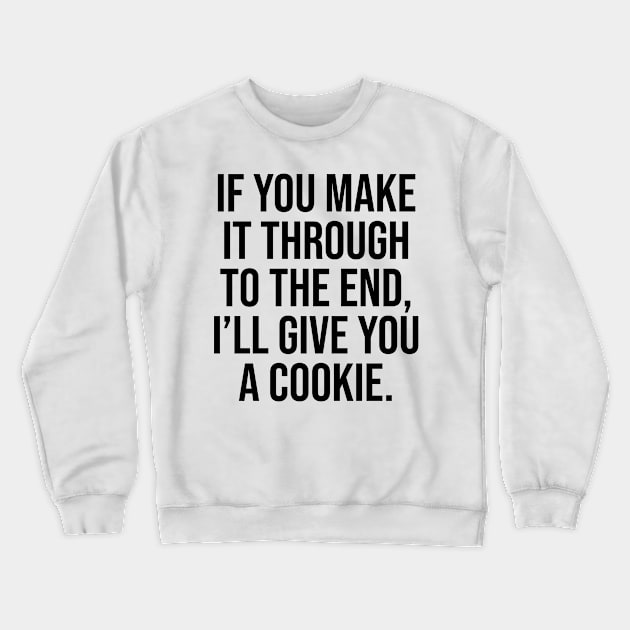 if you make it through the end Tiktok Youtube Instagram Crewneck Sweatshirt by Relaxing Art Shop